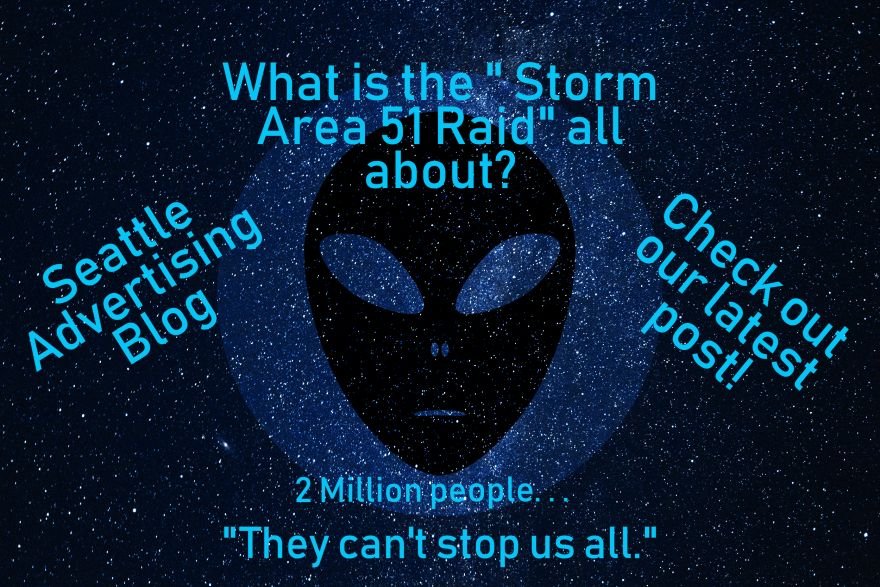 WHAT IS THE "STORM AREA 51 RAID" ABOUT?  - Seattle Advertising 